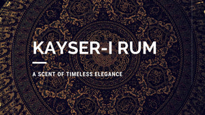 Kayser-i Rum: A Scent of Timeless Elegance